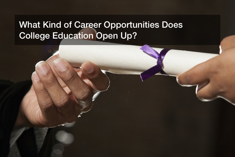 What Kind of Career Opportunities Does College Education Open Up?