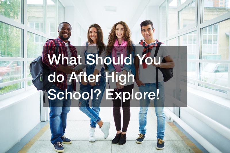 What Should You do After High School? Explore!