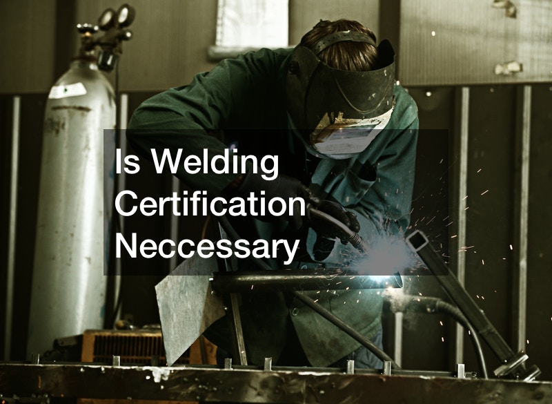 Is Welding Certification Neccessary