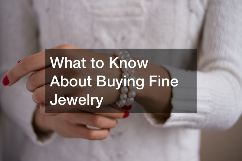 What to Know About Buying Fine Jewelry