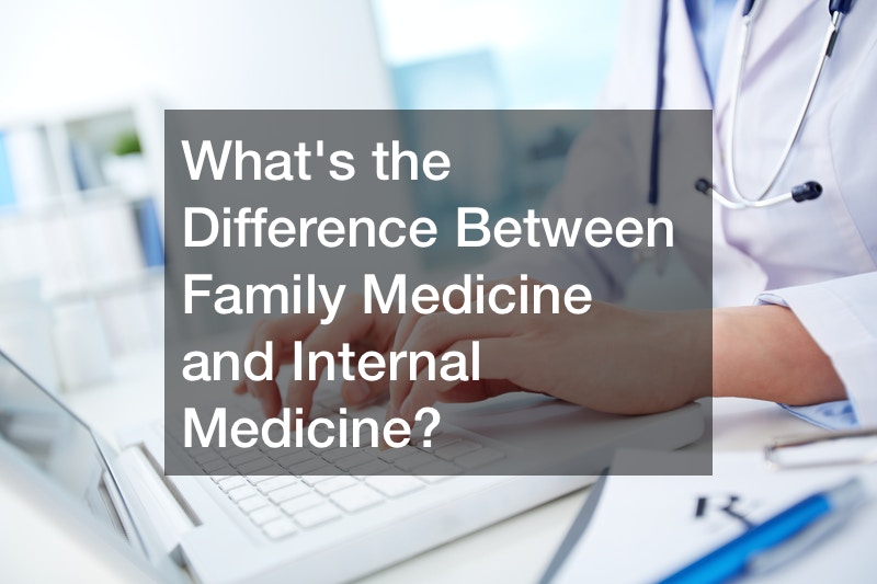 Whats the Difference Between Family Medicine and Internal Medicine?