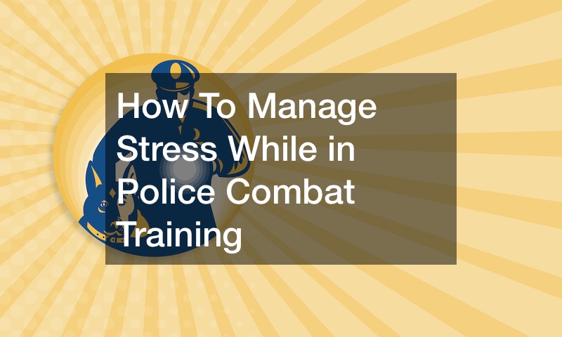 How To Manage Stress While in Police Combat Training