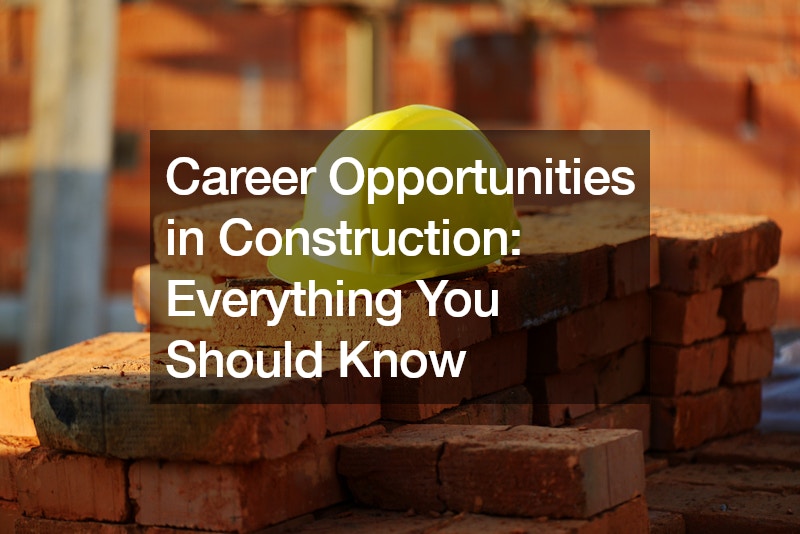 Career Opportunities in Construction  Everything You Should Know