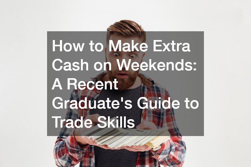 How to Make Extra Cash on Weekends  A Recent Graduates Guide to Trade Skills